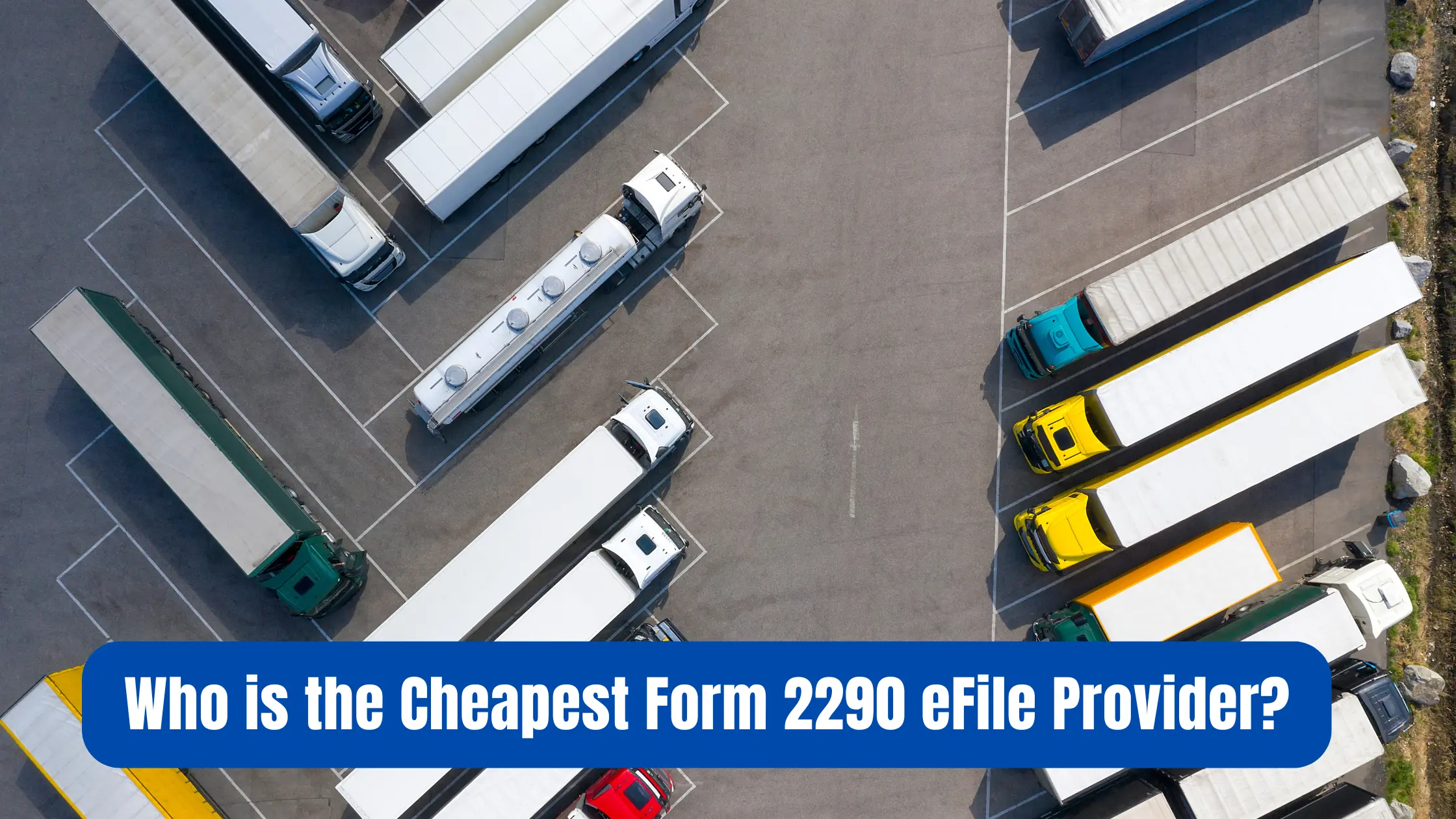 Who is the Cheapest Form 2290 eFile Provider?